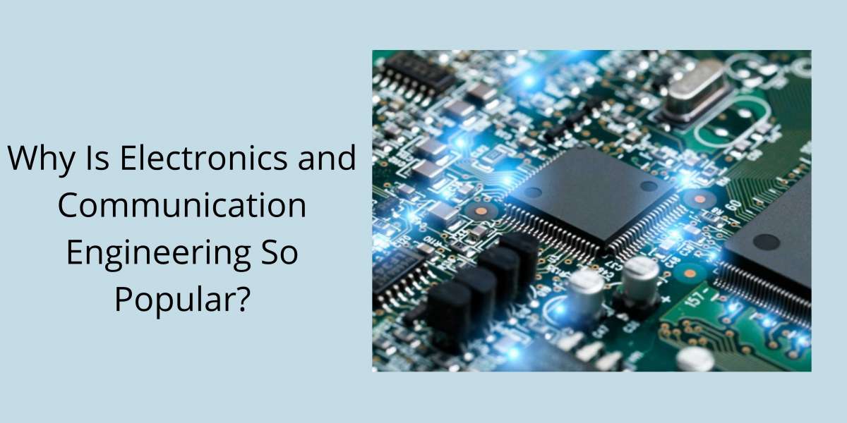 Why Is Electronics and Communication Engineering So Popular?