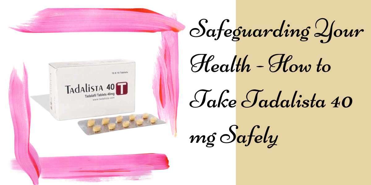 Safeguarding Your Health - How to Take **** 40 mg Safely